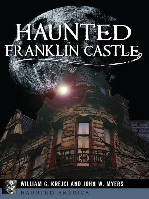 Title details for Haunted Franklin Castle by William G. Krejci - Available
